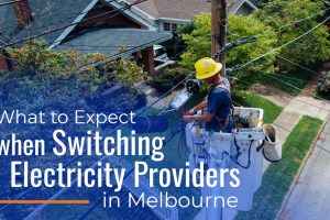What to Expect When Switching Electricity Providers in Melbourne