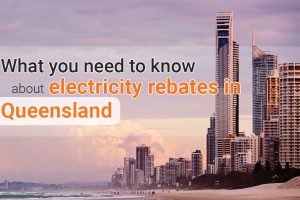 What you need to know about electricity rebates in Queensland